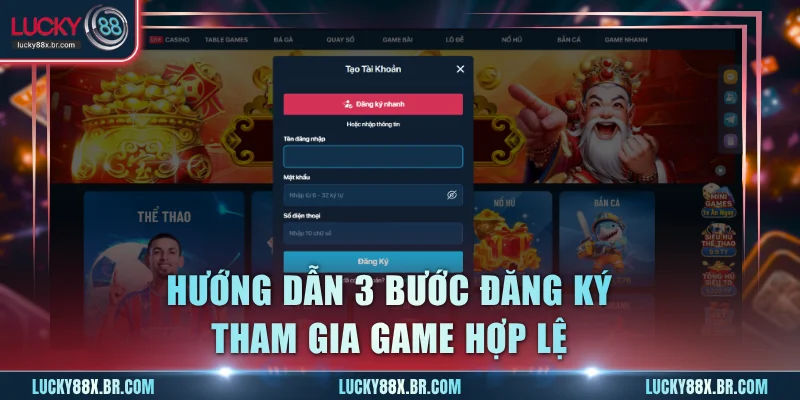 Hướng dẫn 3 bước đăng ký tham gia game hợp lệ
