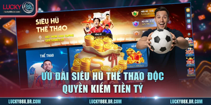 Ưu đãi siêu hũ thể thao độc quyền kiếm tiền tỷ